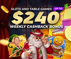 Slots & Table up to $240 Weekly Cashback