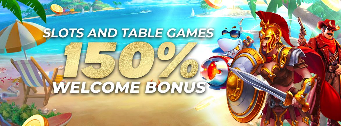 Slots & Table Games 150% Welcome Bonus