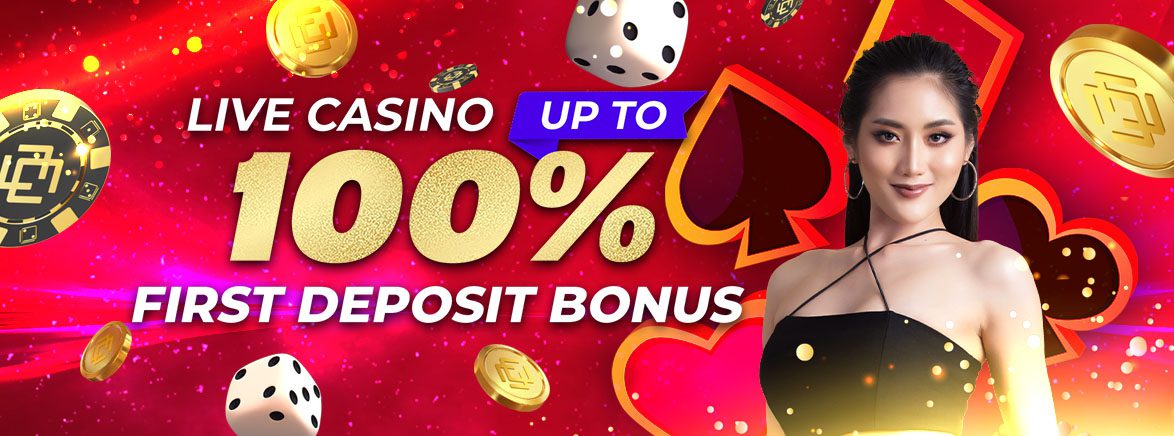 Live Casino up to 100% First Deposit Bonus