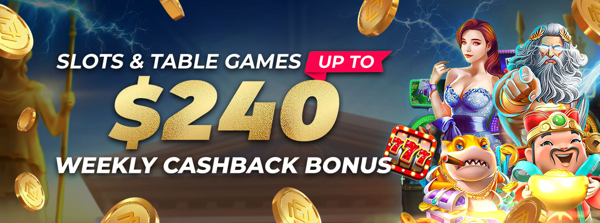 Slots & Table up to $240 Weekly Cashback