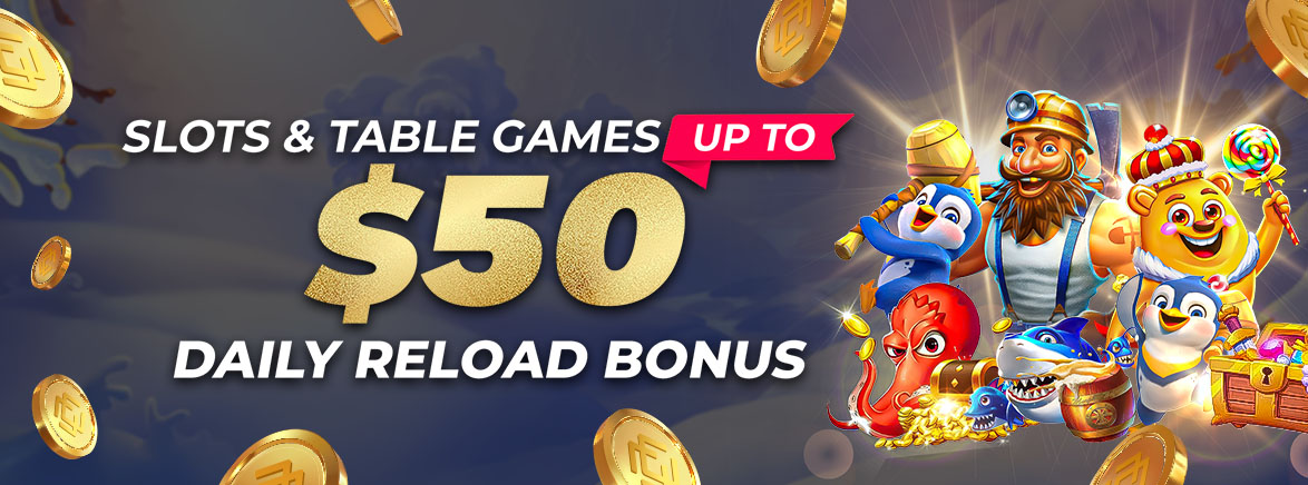 Slots & Table Games Free $50 Daily Reload Bonus