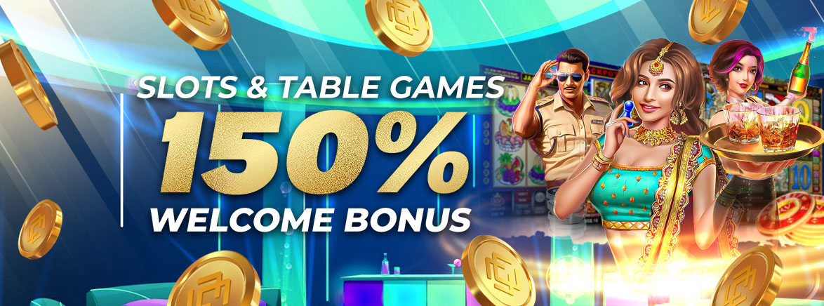 Slots & Table Games 150% Welcome Bonus